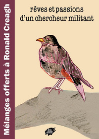 REVES ET PASSIONS D UN CHERCHEUR MILITANT - MELANGES OFFERTS A RONALD CREAGH