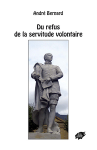 Du refus de la servitude volontaire