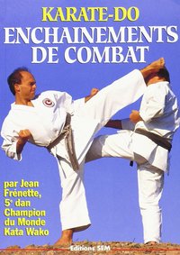 KARATE DO ENCHAINEMENTS DE COMBAT