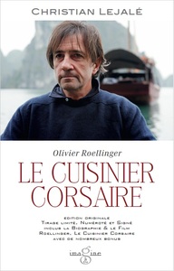 OLIVIER ROELLINGER LE CUISINIER CORSAIRE - EDITION ORIGINALE, NUMEROTEE, SIGNEE