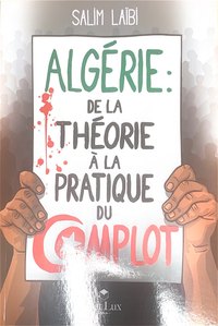 Algérie, de la théorie à la pratique du complot