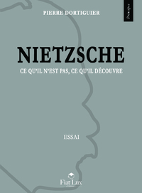 NIETZSCHE - CE QU'IL N'EST PAS, CE QU'IL DECOUVRE