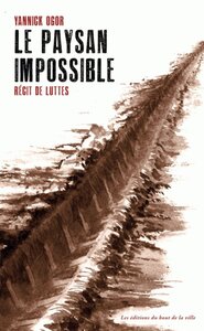 Le paysan impossible - récit de luttes