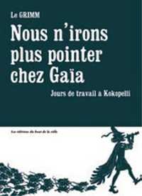 NOUS N'IRONS PLUS POINTER CHEZ GAIA - JOURS DE TRAVAIL A KOKOPELLI