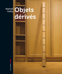 Objets dérivés, Raphaël Galley