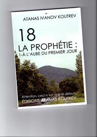 18 LA PROPHÉTIE: 1- à l'aube du premier jour