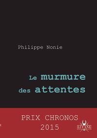 Le murmure des attentes - Philippe Nonie