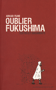 Oublier Fukushima - textes et documents