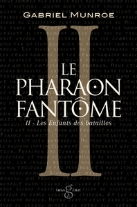 LE PHARAON FANTOME II : LES ENFANTS DES BATAILLES