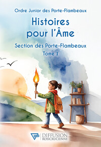 Histoires pour l'âme - Section des Porte-flambeaux Tome 1