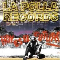 LA POLLA RECORDS * HOY ES EL FUTURO