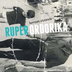 RUPER ORDORIKA * LURREAN ETZANDA