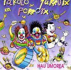 TAKOLO, PIRRITX ETA PORROTX * HAU UMOREA