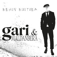 GARI&MALDANBERA * BEHIN BIZITZEA