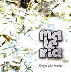 MATERIA * FORGET THE MUSIC