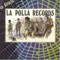 LA POLLA RECORDS * "EN DIRECTO"