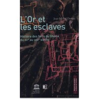 L'or et les esclaves - histoire des forts du Ghana du XVIe au XVIIIe siècle