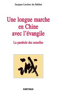 Longue marche en Chine avec l'évangile. La parabole des semelles (Une)