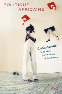 POLITIQUE AFRICAINE N-100, COSMOPOLIS DE LA VILLE, DE L'AFRIQUE ET DU MONDE