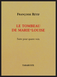 LE TOMBEAU DE MARIE-LOUISE - Françoise Rétif