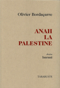 ANAH LA PALESTINE - Olivier Bordaçarre