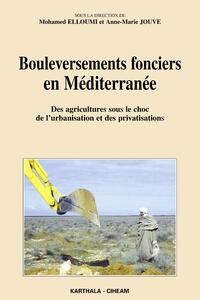 Bouleversements fonciers en Méditerranée - des agricultures sous le choc de l'urbanisation et des privatisations