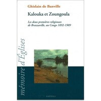 Kalouka et Zoungoula. Les deux premières religieuses de Brazzaville, au Congo 1892-1909
