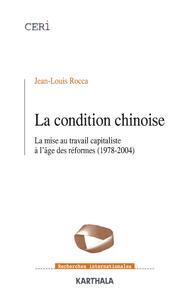 La condition chinoise - capitalisme, mise au travail et résistances dans la Chine des réformes