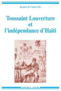Toussaint Louverture et l'indépendance d'Haïti - témoignages pour un bicentenaire