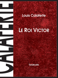 LE ROI VICTOR - Louis Calaferte
