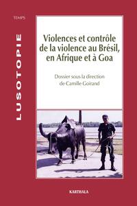 VIOLENCES ET CONTROLE DE LA VIOLENCE AU BRESIL, EN AFRIQUE ET A GOA