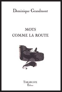 MOTS COMME LA ROUTE - Dominique Grandmont