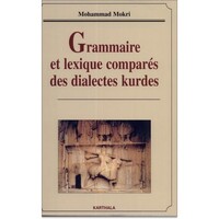 Grammaire et lexique comparés des dialectes kurdes - éléments de linguistique iranienne