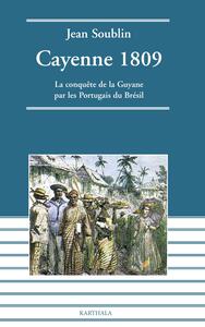 Cayenne 1809 - la conquête de la Guyane par les Portugais du Brésil