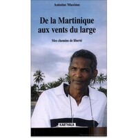 De la Martinique aux vents du large - Mes chemins de liberté