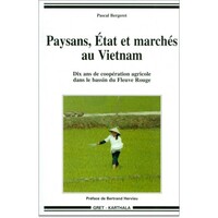 Paysans, État et marchés au Vietnam - dix ans de coopération agricole dans le bassin du fleuve rouge