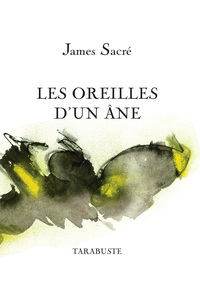 LES OREILLES D'UN ÂNE - James Sacré