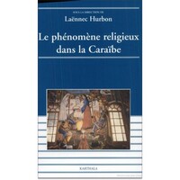 Le phénomène religieux dans la Caraïbe - Guadeloupe, Martinique, Guyane, Haïti