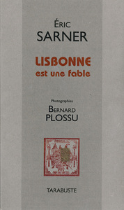 LISBONNE EST UNE FABLE - Eric Sarner (Photographies Bernard Plossu)