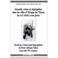 Sécurité, crime et ségrégation dans les villes d'Afrique de l'Ouest du 19e siècle à nos jours