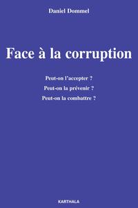 Face à la corruption - peut-on l'accepter ? Peut-on la prévenir ? Peut-on la combattre ?