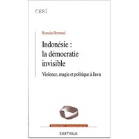 Indonésie, la démocratie invisible - violence, magie et politique à Java