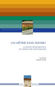 Un métier sans avenir ? - la grande transformation de l'agriculture suisse romande