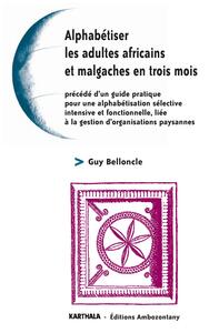 Alphabétiser les adultes africains et malgaches en trois mois - précédé d'un guide pratique pour une alphabétisation sélective, intensive et fonctionnelle lié