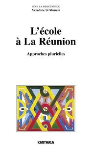 Ecole à La Réunion (L'). Approches plurielles