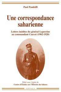 Une correspondance saharienne - lettres inédites du général Laperrine au commandant Cauvet, 1902-1920