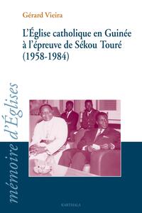 L'Église catholique en Guinée à l'épreuve de Sékou Touré, 1958-1984