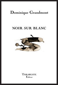 NOIR SUR BLANC - Dominique Grandmont