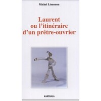 Laurent ou l'itinéraire d'un prêtre-ouvrier