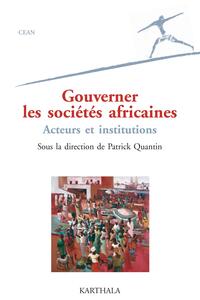 Gouverner les sociétés africaines - acteurs et institutions